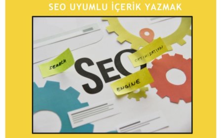 SEO Uyumlu İçerik Hazırlamak