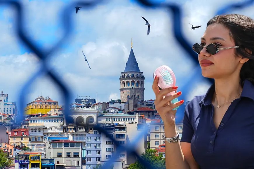 Tarih belli oldu. İstanbul yılın en sıcak gününü yaşayacak