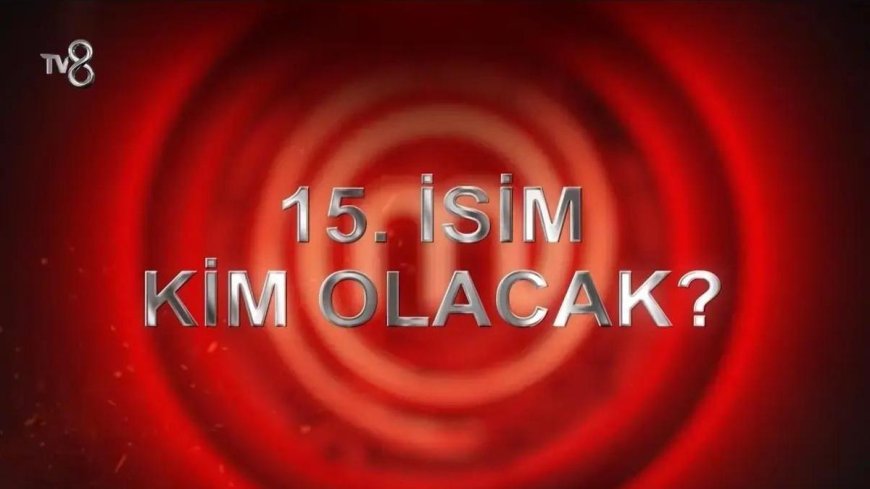 MASTERCHEF ANA KADROYA GİREN 15. YARIŞMACI KİM OLDU? 2 Ağustos MasterChef ana kadroya kim girdi?