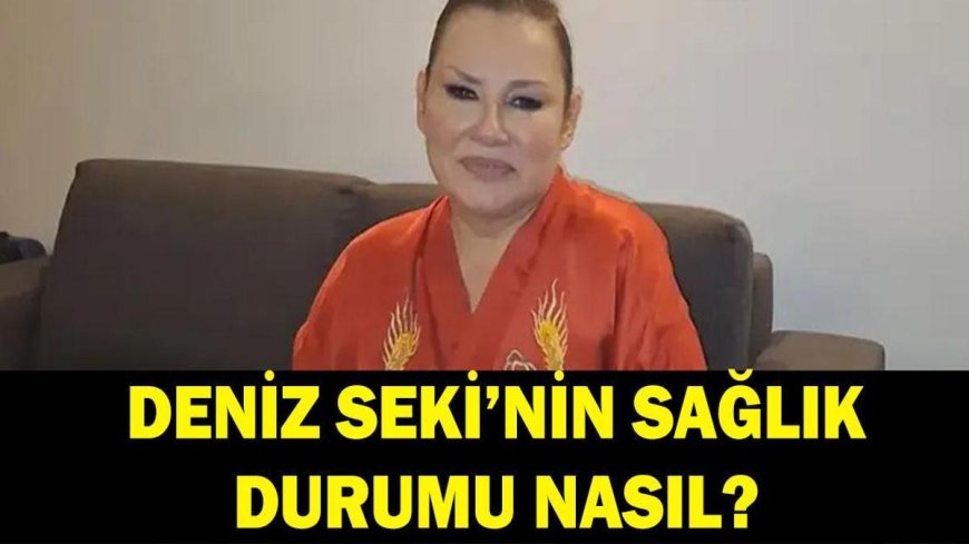 DENİZ SEKİ'NİN SAĞLIK DURUMU NASIL? Deniz Seki neden hastaneye kaldırıldı, neden ameliyata alındı? Balkondan mı düştü?