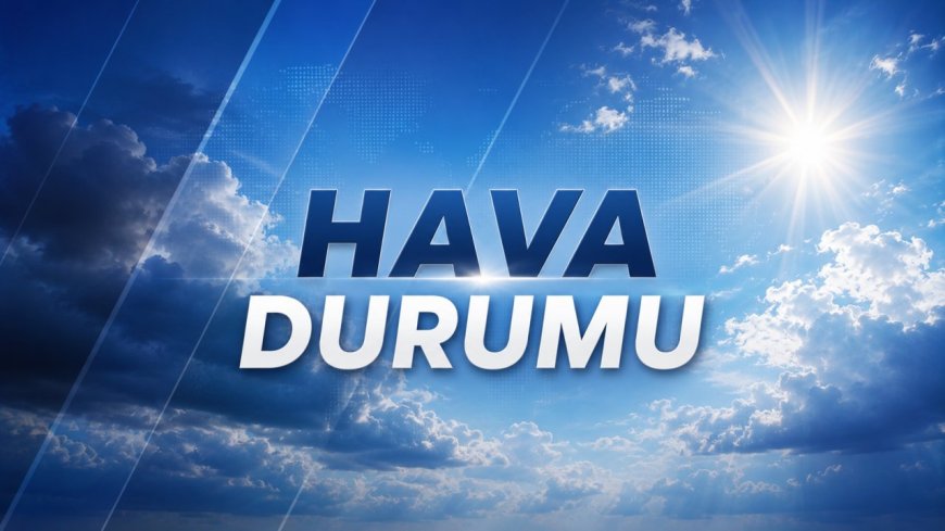 Bugün hava nasıl olacak? İl il hava durumu (15.08.2026)