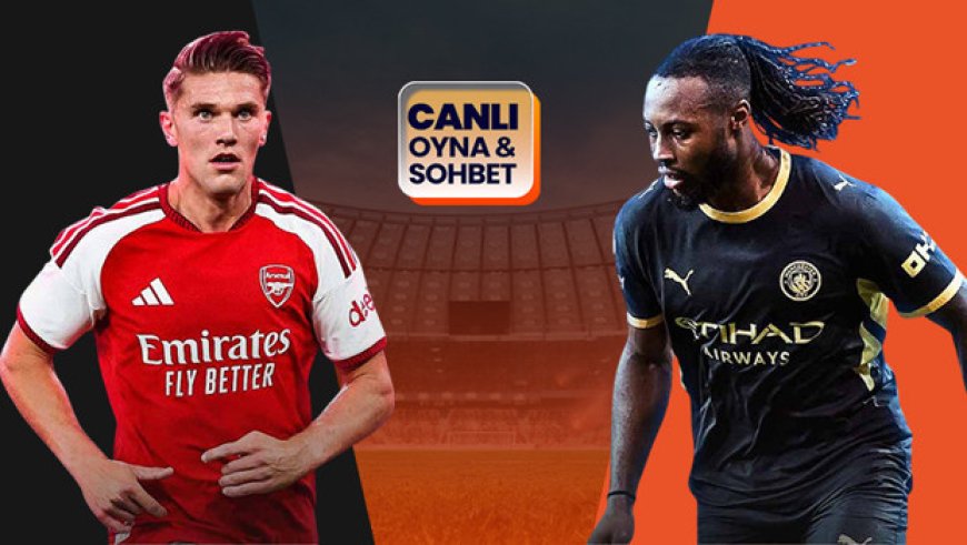 Community Shield finalinde Arsenal ile Manchester City karşılaşacak! Dev maçın heyecanı canlı sohbet ile Misli'de yaşanacak